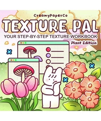 Texture Pal Plant Edition: Your Step-By-Step Texture Workbook: A Coloring Guide 