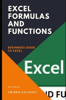 Excel Formulas And Functions Beginners Guide To Excel -  NEW OBINNA. KALUORJ 202