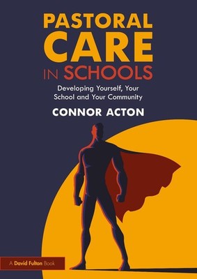 Pastoral Care in Schools: Developing Yourself, Your School and Your Community by
