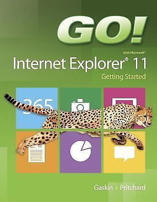 GO! with Internet Explorer 11 Getting Started (GO! for Office 2013) by Gaskin,