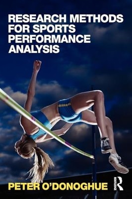 Research Methods for Sports Performance Analysis by Peter O'Donoghue NEW