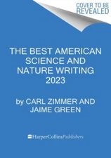 The Best American Science and Nature Writing 2023 by Zimmer, Carl; Green, Jaime