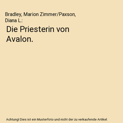 Die Priesterin von Avalon., Bradley, Marion Zimmer/Paxson, Diana L.