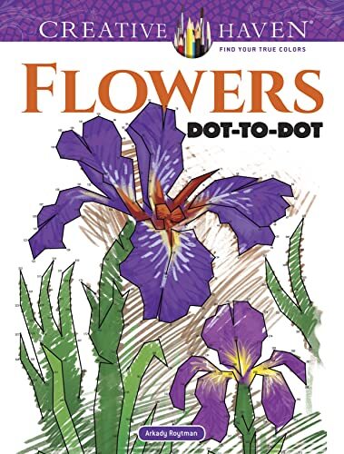 Creative Haven Flowers Dot-to-Dot (Adult Coloring). Roytman 9780486819068 New**