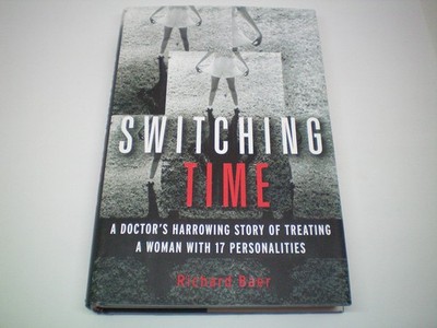 Switching Time: A Doctor's Harrowing Story of Treating a Woman with 17 Perso...