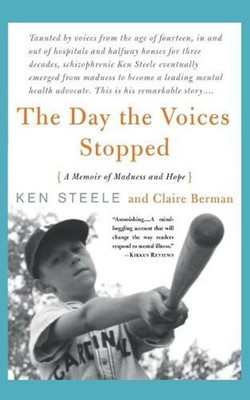 The Day the Voices Stopped: A Memoir of Madness and Hope by Ken Steele (English)
