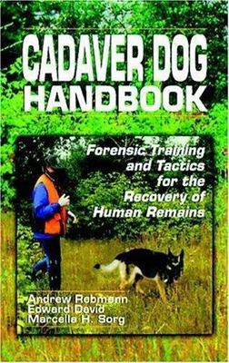 Cadaver Dog Handbook : Forensic Training and Tactics for the Recovery of Huma...