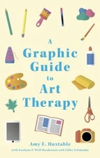 Graphic Guide to Art Therapy, Paperback by Huxtable, Amy E.; Bordonaro, Gaely...