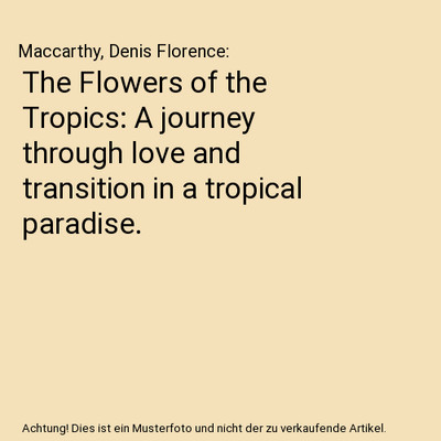 The Flowers of the Tropics: A journey through love and transition in a tropical 