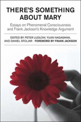 There's Something about Mary: Essays on Phenomenal Consciousness and Frank: New