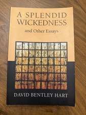 A Splendid Wickedness by David Bentley Hart (...