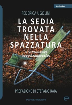 Libro - Ugolini Federica - La Sedia Trovata Nella Spazzatura. Se Per Trovare Lav
