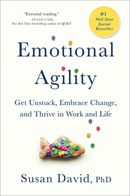 Emotional Agility: Get Unstuck, Embrace Change, and Thr - HardBack NEW Susan Dav