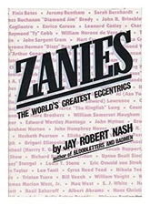 Zanies : A Narrative Encyclopedia of the World's Greatest Eccentr