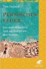 Persisches Feuer: Das erste Weltreich und der...