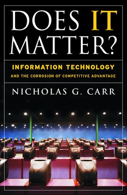 Does It Matter?: Information Technology and the Corrosion of Competitive...