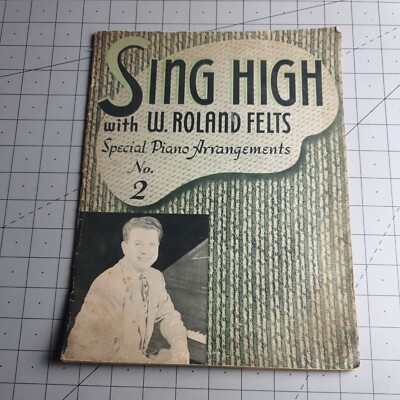 Sing High Roland Felts Special Piano Arrangements 2 1955 Liederbuch