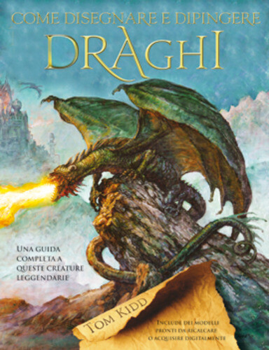 Libri Tom Kidd - Come Disegnare E Dipingere Draghi