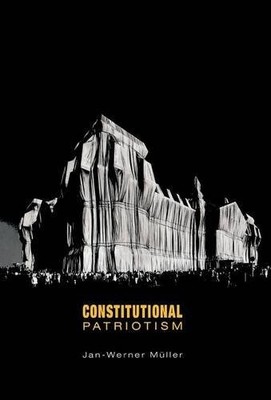 CONSTITUTIONAL PATRIOTISM By Jan-werner Muller - Hardcover **BRAND NEW**