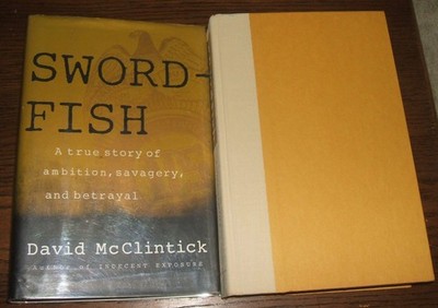 SWORDFISH: A True Story of Ambition, Savagery, and Betrayal by David McClintick