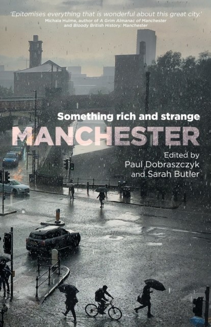 Manchester: Something Rich and Strange by Paul Dobraszczyk NEW - Image 5