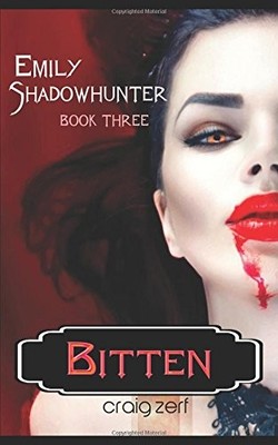 EMILY SHADOWHUNTER 3: BOOK 3: BITTEN By Craig Zerf **BRAND NEW**