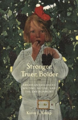 Stronger Truer Bolder  American Childrens Writing  by Karen L. Kilcup PAPERBACK
