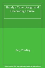 Hamlyn Cake Design and Decorating Course By Suzy Powling