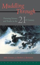 Muddling Through: Pursuing Science and Truth in the Twenty-first Century by