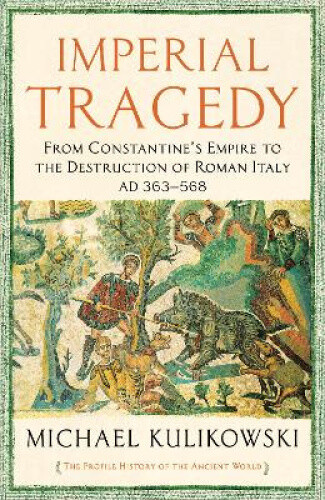 Thumbnail - Imperial Tragedy: From Constantine’s Empire To The Destruction Of