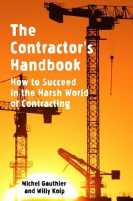 The Contractor's Handbook: How to Succeed in the Harsh World of Contracting - Ga