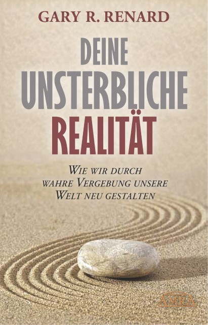 Deine unsterbliche Realität Gary R. Renard