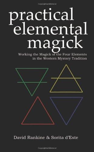 Practical Elemental Magick: Working the Magick of the Four... - Rankine, David