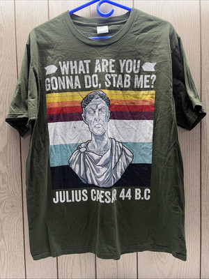 Port & Company Julius Caesar  What Are You Gonna Do Stab Me?  Tee Shirt Large