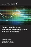 Jatinder Kaur (U. A.) | DeteccióN De Spam Mediante Estrategias De MineríA De...