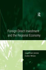 Foreign Direct Investment and the Regional Economy by Professor Jones, Jonathan