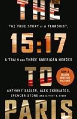 Die 15:17 nach Paris: Die wahre Geschichte eines Terroristen, eines Zuges und drei Amerikanern