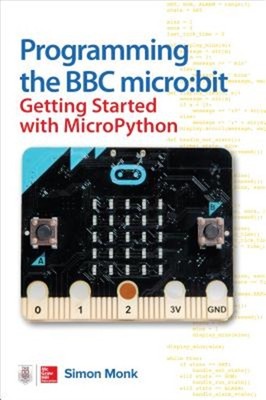 Programming the BBC Micro: Bit: Getting Started with Micropython (Paperback or S