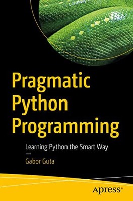 Gabor Guta - Pragmatic Python Programming   Learning Python the Smart - S9000z