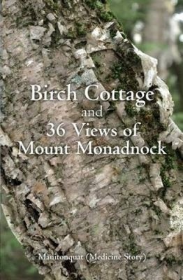 Birch Cottage: And 36 Views of Mount Monadnock by Manitonquat [Paperback]