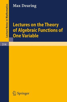 Lectures on the Theory of Algebraic Functions of One Variable Max Deuring Buch