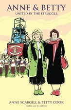 Anne & Betty: United By The Struggle By Scargill, Anne Anne Scar