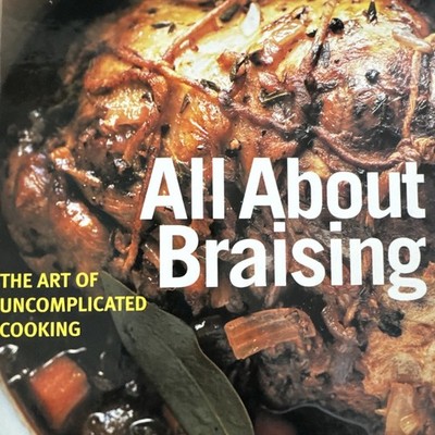 All about Braising : The Art of Uncomplicated Cooking by Molly Stevens Cookbook