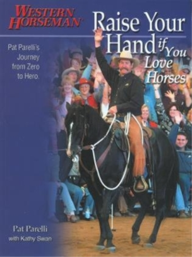 Pat Parelli Kathy Swan Raise Your Hand if You Love Horses (Tascabile)