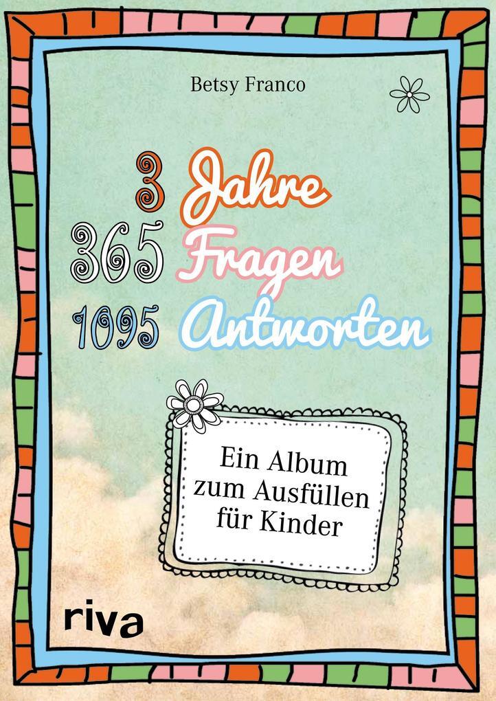 Thumbnail - 3 Jahre, 365 Fragen, 1095 Antworten | Betsy Franco | 2014 | Deutsch