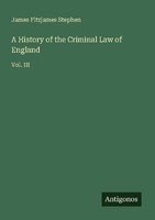 A History Of The Criminal Law Of England James Fitzjames Stephen