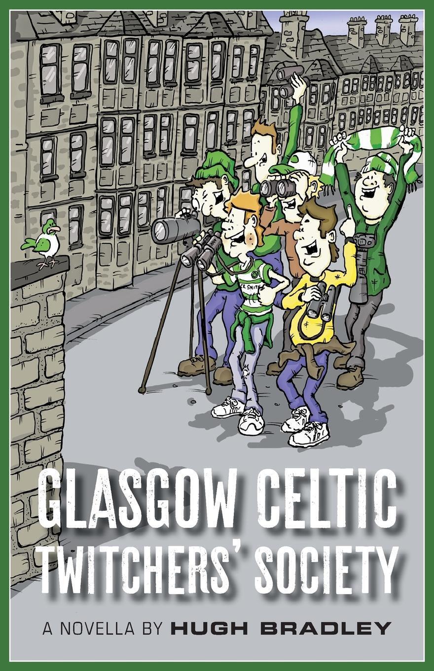 Thumbnail - Glasgow Celtic Twitchers' Society | Hugh Bradley | Taschenbuch |