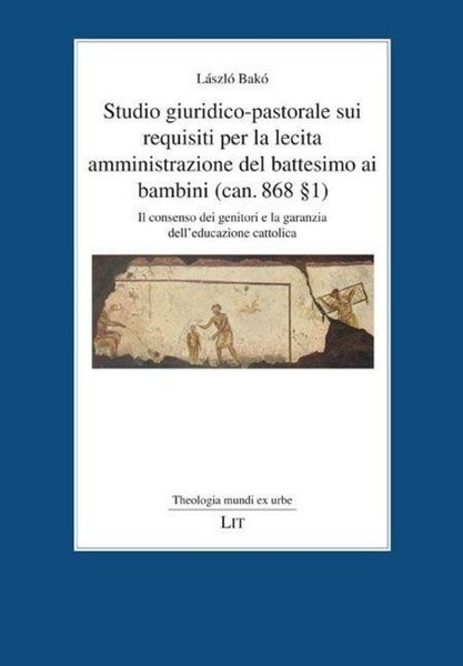 Studio Giuridico-Pastorale Sui Requisiti Per La Lecita Amministrazione Del Batte-image