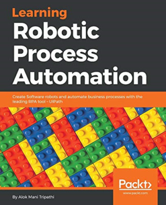 Learning Robotic Process Automation: Create Software ro -  NEW Alok Mani Tripa 2