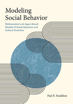 Modeling Social Behavior by Paul E. Smaldino - 9780691224145